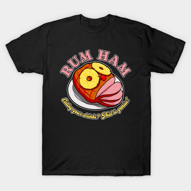 Rum Ham! T-Shirt by NinthStreetShirts